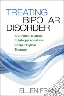 Treating Bipolar Disorder libro in lingua di Frank Ellen