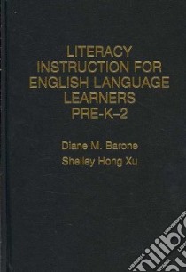 Literacy Instruction for English Language Learners Pre-k-2 libro in lingua di Barone Diane M., Xu Shelley Hong