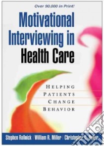 Motivational Interviewing in Health Care libro in lingua di Rollnick Stephen, Miller William R., Butler Christopher C.