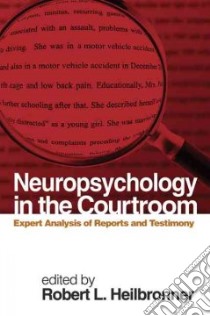 Neuropsychology in the Courtroom libro in lingua di Heilbronner Robert L. (EDT)