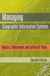 Managing Geographic Information Systems libro in lingua di Obermeyer Nancy J., Pinto Jeffrey K.