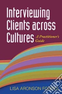 Interviewing Clients across Cultures libro in lingua di Fontes Lisa Aronson
