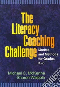 The Literacy Coaching Challenge libro in lingua di McKenna Michael C., Walpole Sharon