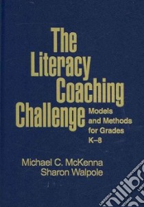 The Literacy Coaching Challenge libro in lingua di McKenna Michael C., Walpole Sharon