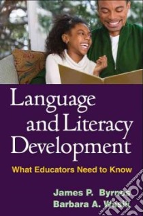 Language and Literacy Development libro in lingua di Byrnes James P., Wasik Barbara A.