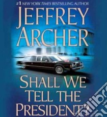 Shall We Tell the President? (CD Audiobook) libro in lingua di Archer Jeffrey, King Lorelei (NRT)