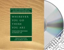 Wherever You Go, There You Are (CD Audiobook) libro in lingua di Kabat-Zinn Jon, Kabat-Zinn Jon (NRT)