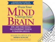 Train Your Mind Change Your Brain (CD Audiobook) libro in lingua di Begley Sharon, Dalai Lama XIV (FRW)