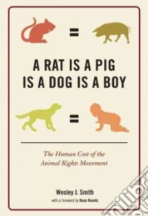 A Rat Is a Pig Is a Dog Is a Boy libro in lingua di Smith Wesley J.