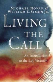 Living the Call libro in lingua di Novak Michael, Simon William E. Jr.