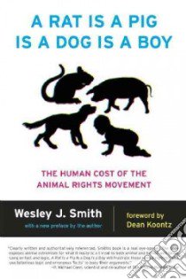 A Rat Is a Pig Is a Dog Is a Boy libro in lingua di Smith Wesley J., Koontz Dean R. (FRW)