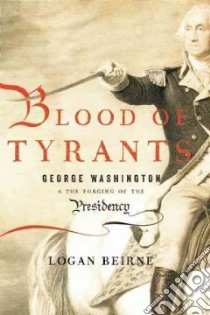 Blood of Tyrants libro in lingua di Beirne Logan