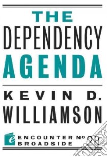 The Dependency Agenda libro in lingua di Williamson Kevin D.