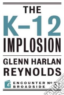The K-12 Implosion libro in lingua di Reynolds Glenn Harlan