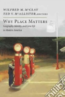 Why Place Matters libro in lingua di McClay Wilfred M. (EDT), McAllister Ted V. (EDT)