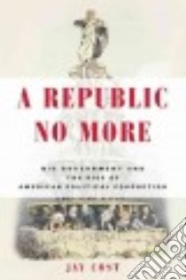 A Republic No More libro in lingua di Cost Jay