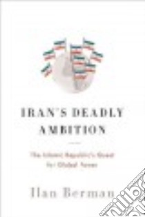 Iran's Deadly Ambition libro in lingua di Berman Ilan