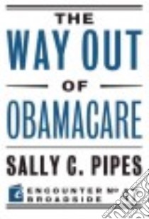 The Way Out of Obamacare libro in lingua di Pipes Sally C.