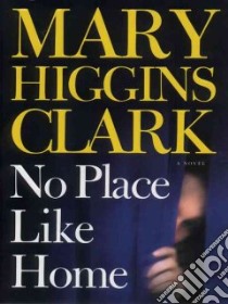 No Place Like Home libro in lingua di Clark Mary Higgins