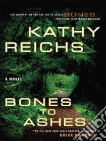 Bones to Ashes libro in lingua di Reichs Kathy