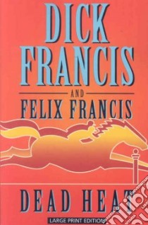 Dead Heat libro in lingua di Francis Dick, Felix Francis