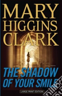 The Shadow of Your Smile libro in lingua di Clark Mary Higgins