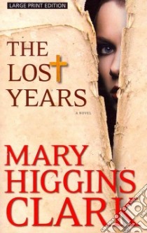 The Lost Years libro in lingua di Clark Mary Higgins