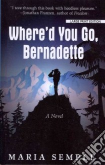 Where'd You Go, Bernadette libro in lingua di Semple Maria