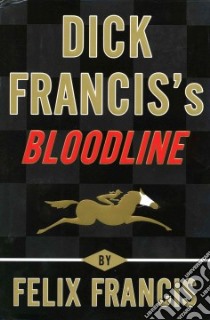 Dick Francis's Bloodline libro in lingua di Francis Felix
