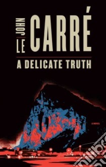 A Delicate Truth libro in lingua di Le Carré John