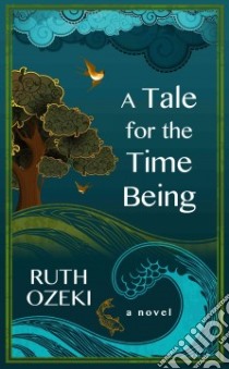 A Tale for the Time Being libro in lingua di Ozeki Ruth