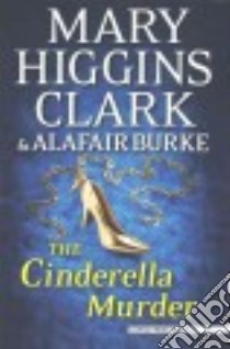 The Cinderella Murder libro in lingua di Clark Mary Higgins, Burke Alafair