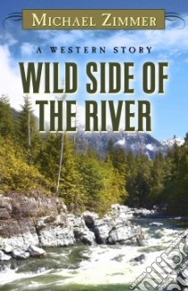 Wild Side of the River libro in lingua di Zimmer Michael