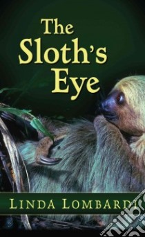 The Sloth's Eye libro in lingua di Lombardi Linda