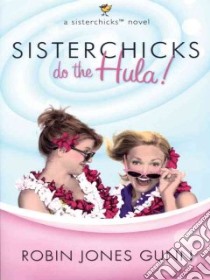 Sisterchicks Do the Hula! libro in lingua di Gunn Robin Jones