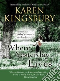 Where Yesterday Lives libro in lingua di Kingsbury Karen