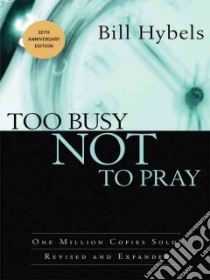 Too Busy Not to Pray libro in lingua di Hybels Bill