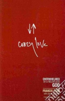 Crazy Love libro in lingua di Chan Francis, Yankoski Danae (CON)
