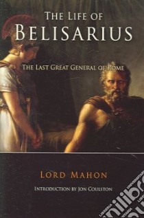 The Life of Belisarius libro in lingua di Mahon Lord, Coulston Jon (INT)