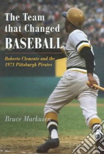 The Team That Changed Baseball libro in lingua di Markusen Bruce