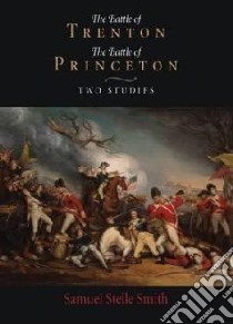 The Battle of Trenton/The Battle of Princeton libro in lingua di Smith Samuel Stelle, Kipping Ernst (FRW)