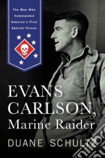 Evans Carlson, Marine Raider libro in lingua di Schultz Duane
