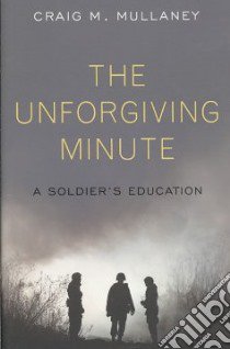 The Unforgiving Minute libro in lingua di Mullaney Craig M.
