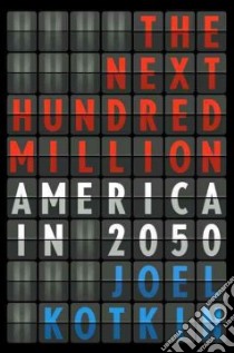 The Next Hundred Million libro in lingua di Kotkin Joel