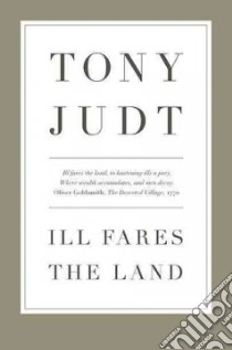 Ill Fares the Land libro in lingua di Judt Tony