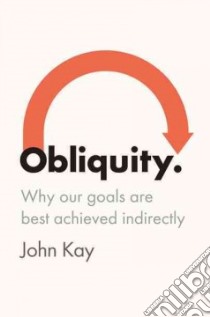 Obliquity libro in lingua di Kay John
