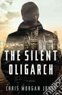 The Silent Oligarch libro in lingua di Jones Christopher Morgan