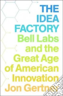 The Idea Factory libro in lingua di Gertner Jon