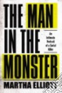 The Man in the Monster libro in lingua di Elliott Martha