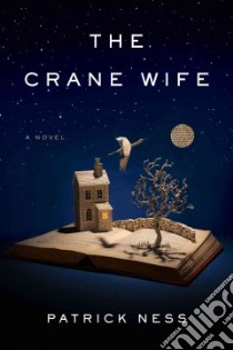 The Crane Wife libro in lingua di Ness Patrick
